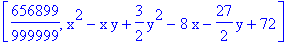 [656899/999999, x^2-x*y+3/2*y^2-8*x-27/2*y+72]